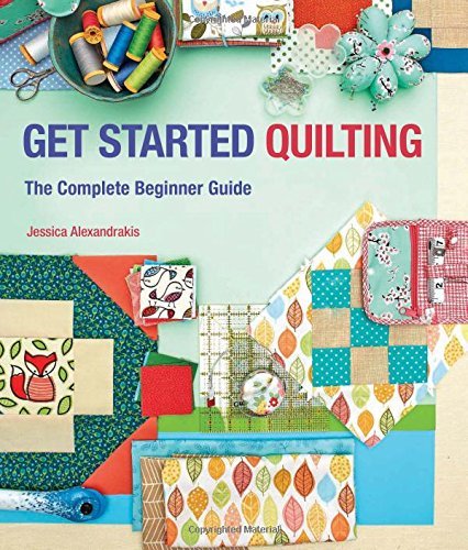 Jessica Alexandrakis/Get Started Quilting@ The Complete Beginner Guide