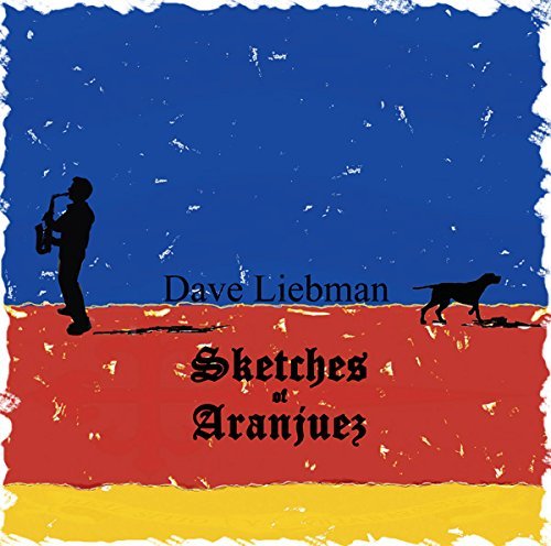 Dave Liebman/Sketches Of Aranjuez