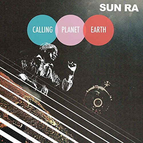 Sun Ra/Calling Planet Earth