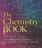 Derek B. Lowe The Chemistry Book From Gunpowder To Graphene 250 Milestones In The 