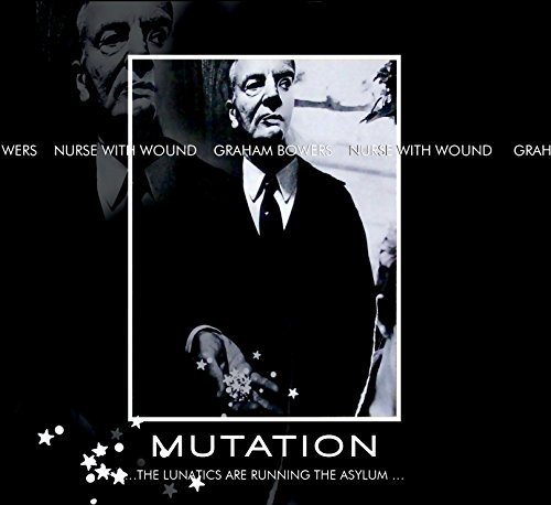 Nurse With Wound/Graham Bowers/Mutation The Lunatics Are Runn@Mutation ...The Lunatics Are Running The Asylum...