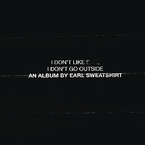 Earl Sweatshirt/I Don't Like Shit, I Don't Go Outside (Explicit)@Explicit Version