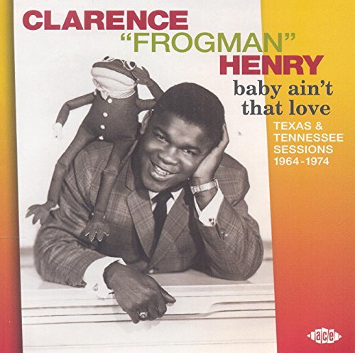 Clarence Frogman Henry/Baby Ain'T That Love