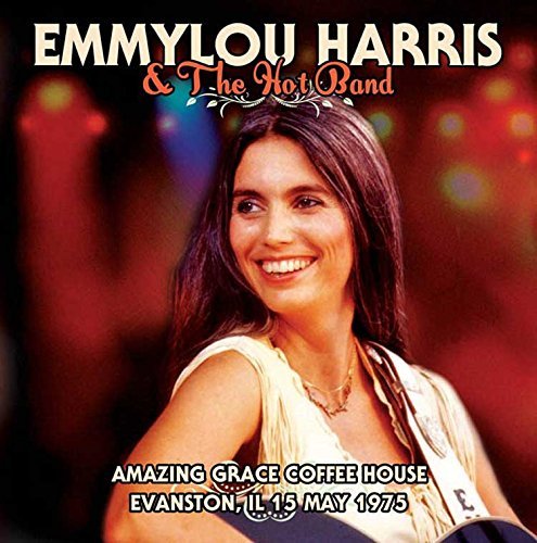 Emmylou Harris & The Hot Band/Amazing Grace Coffee House Evanston, IL 15 May 1975