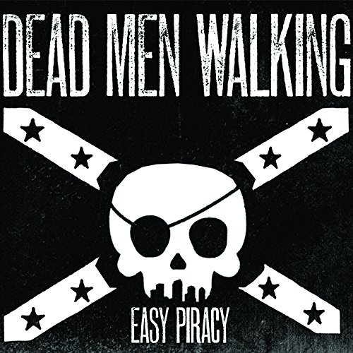 Dead Men Walking Easy Piracy Explicit Version Easy Piracy 
