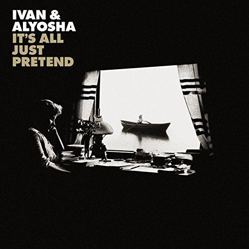 Ivan & Alyosha/It's All Just Pretend