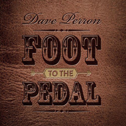 Dave Perron/Foot To The Pedal