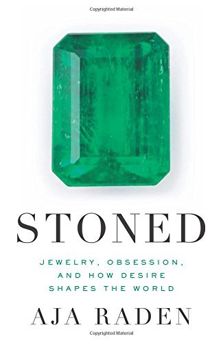 Aja Raden Stoned Jewelry Obsession And How Desire Shapes The Wor 