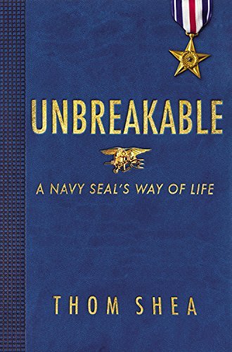 Thom Shea/Unbreakable@ A Navy Seal's Way of Life