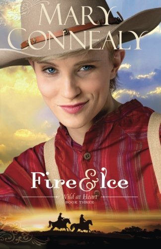 Mary Connealy/Fire and Ice
