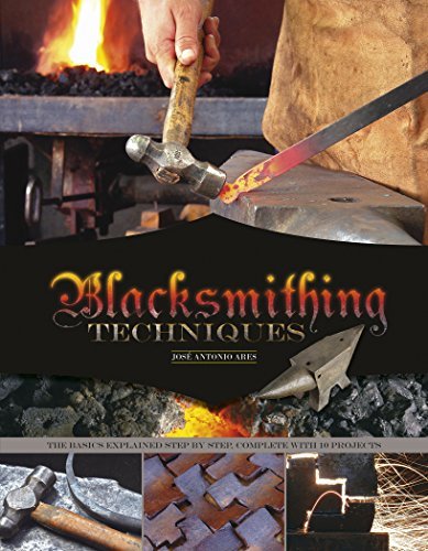 Jos? Antonio Ares Blacksmithing Techniques The Basics Explained Step By Step Complete With 