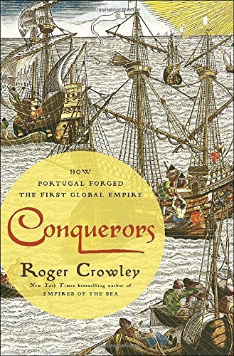 Roger Crowley/Conquerors@ How Portugal Forged the First Global Empire