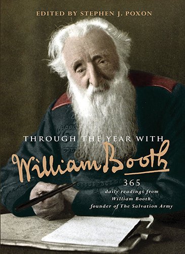 Stephen Poxon Through The Year With William Booth 365 Daily Readings From William Booth Founder Of 