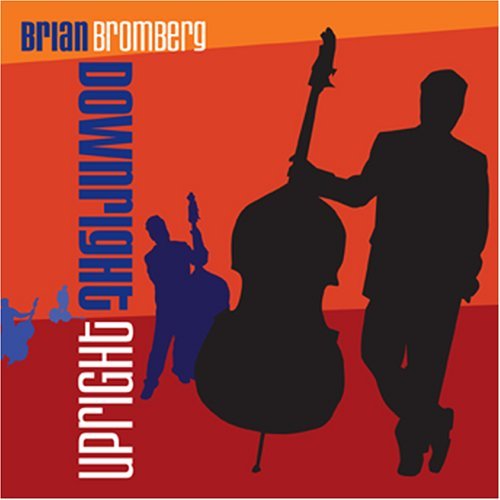 Brian Bromberg/Downright Upright