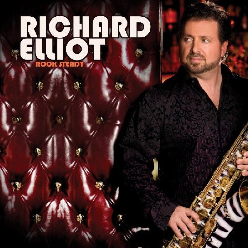 Richard Elliot/Rock Steady