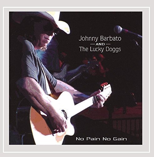 Johnny Barbato & The Lucky Doggs/No Pain No Gain