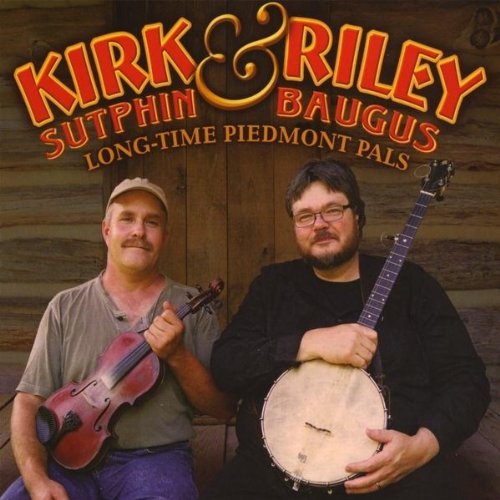 Kirk Sutphin & Riley Baugus/Kirk & Riley-Long Time Piedmon