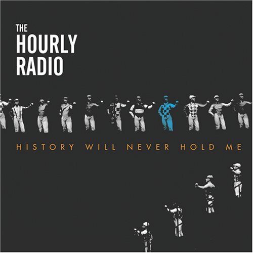 Hourly Radio History Will Never Hold Me 