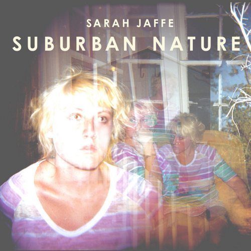 Sarah Jaffe Suburban Nature 
