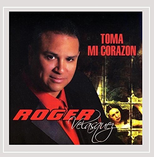 Roger Velasquez/Toma Mi Corazon