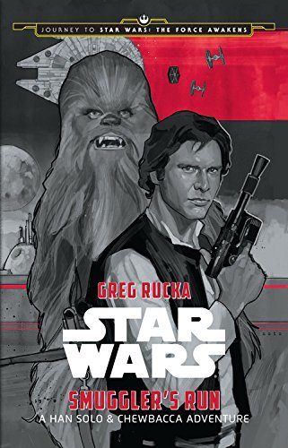 Greg Rucka/Journey to Star Wars@The Force Awakens Smuggler's Run: A Han Solo Adve