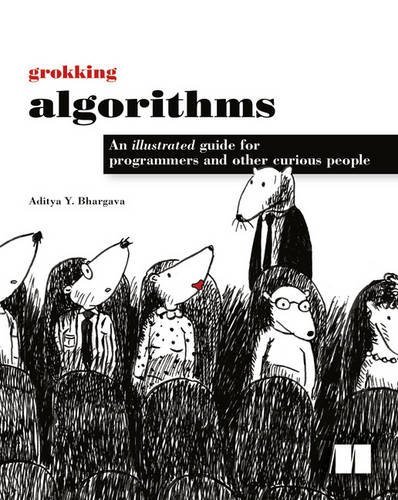 Aditya Bhargava/Grokking Algorithms@ An Illustrated Guide for Programmers and Other Cu