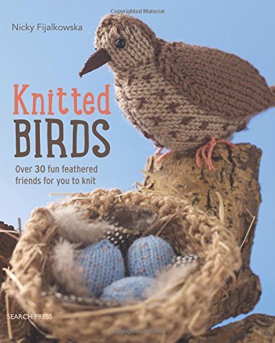 Nicola Fijalkowska Knitted Birds Over 30 Fun Feathered Friends For You To Knit 