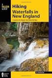 Eli Burakian Hiking Waterfalls In New England A Guide To The Region's Best Waterfall Hikes 