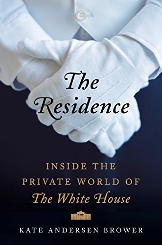 Kate Andersen Brower/The Residence@ Inside the Private World of the White House