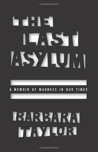 Barbara Taylor The Last Asylum A Memoir Of Madness In Our Times 