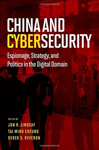 Jon R. Lindsay China And Cybersecurity Espionage Strategy And Politics In The Digital 