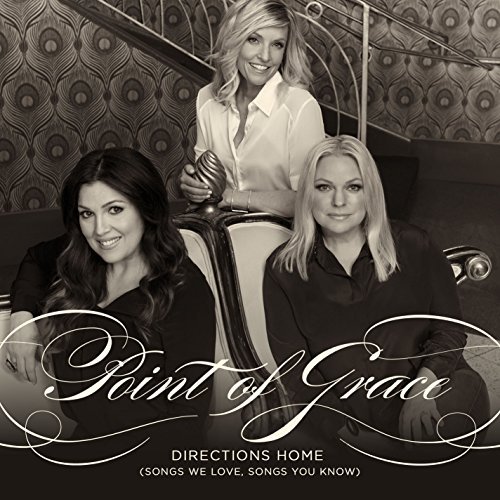 Point Of Grace/Directions Home (Songs We Love, Songs You Know)