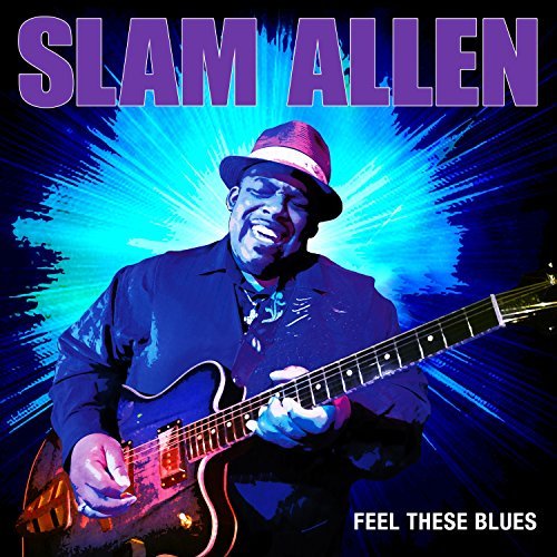 Slam Allen/Feel These Blues