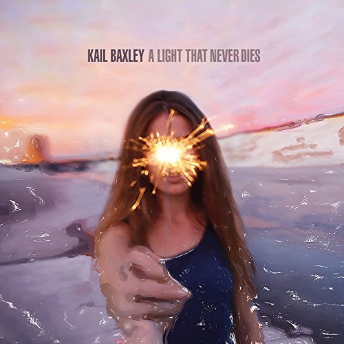 Kail Baxley/Light That Never Dies