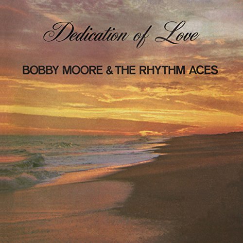 Bobby Moore & The Rhythm Aces/Dedication of Love