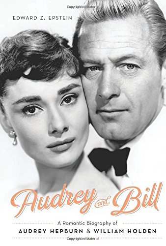 Edward Z. Epstein/Audrey and Bill@ A Romantic Biography of Audrey Hepburn and Willia