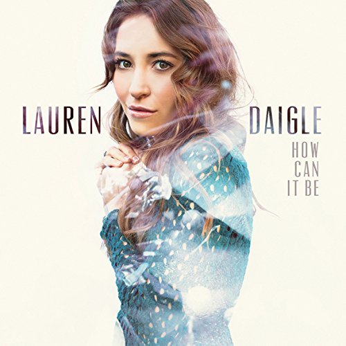Lauren Daigle/How Can It Be