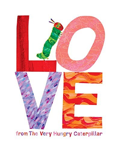 Eric Carle/Love from the Very Hungry Caterpillar