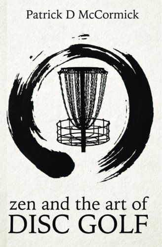 Patrick McCormick/Zen and the Art of Disc Golf