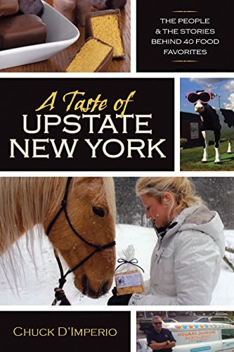 Chuck D'Imperio/A Taste of Upstate New York@ The People and the Stories Behind 40 Food Favorit