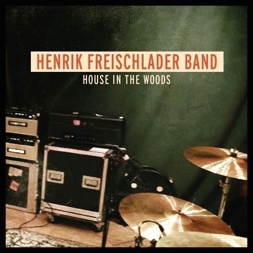 Henrik Freischlader Band/House In The Woods