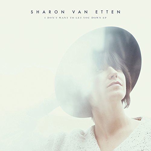 Sharon Van Etten I Don't Want To Let You Down I Don't Want To Let You Down 