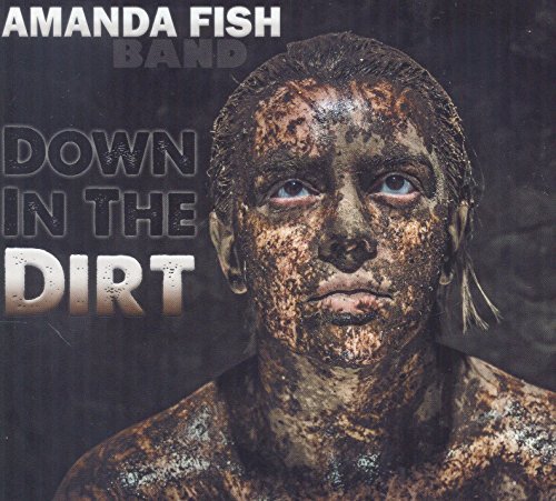 Amanda Fish Band/Down In The Dirt