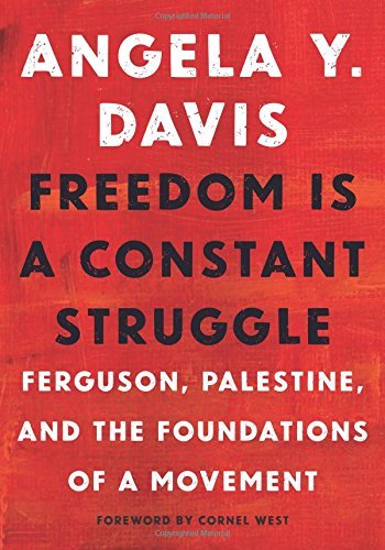 Angela Y. Davis/Freedom Is a Constant Struggle@Ferguson, Palestine, and the Foundations of a Movement