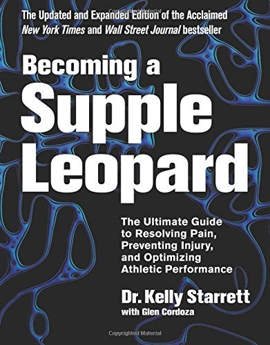 Kelly Starrett Becoming A Supple Leopard The Ultimate Guide To Resolving Pain Preventing 0002 Edition;revised 