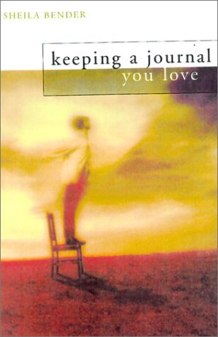 Sheila Bender/KEEPING A JOURNAL YOU LOVE@Keeping A Journal You Love