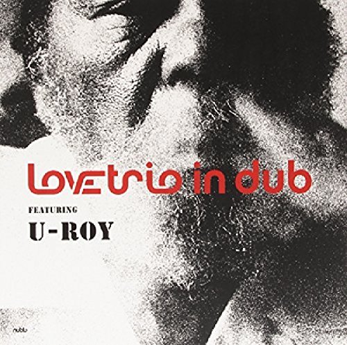 Love Trio / U-Roy/Love Trio Featuring U-Roy