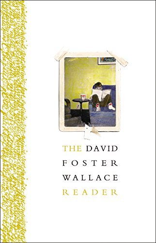David Foster Wallace The David Foster Wallace Reader 