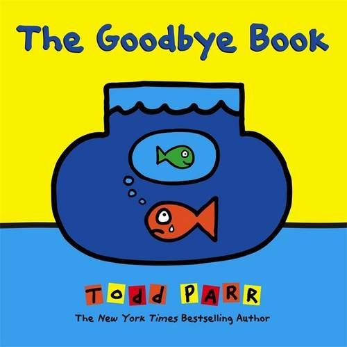 Todd Parr/The Goodbye Book