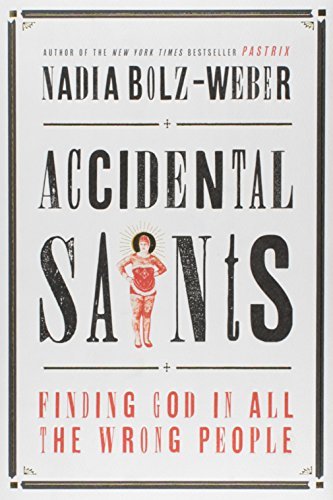 Nadia Bolz-Weber/Accidental Saints@Finding God in All the Wrong People